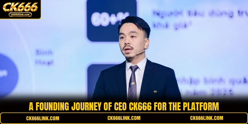 A founding journey of CEO CK666 for the platform
