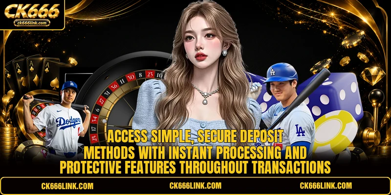 Access simple, secure deposit methods with instant processing and protective features throughout transactions