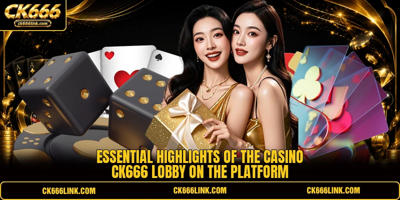 Essential highlights of the Casino CK666 lobby on the platform
