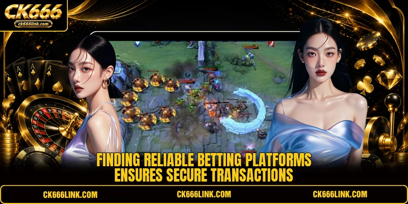 Finding reliable betting platforms ensures secure transactions