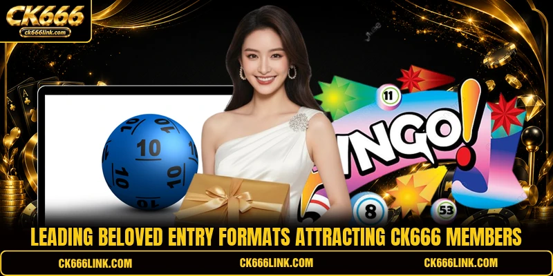 Leading beloved entry formats attracting CK666 members