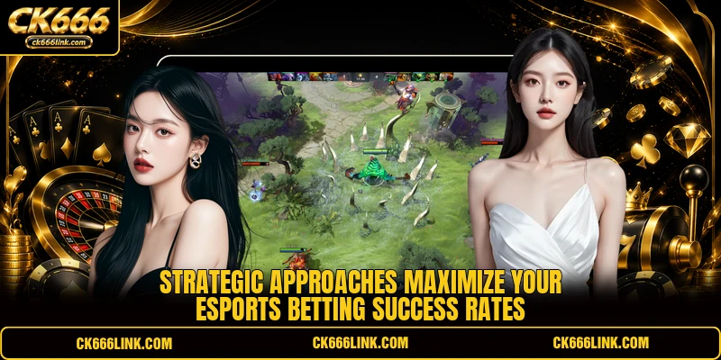 Strategic approaches maximize your esports betting success rates