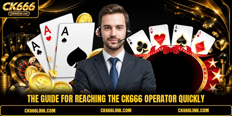 The guide for reaching the CK666 operator quickly