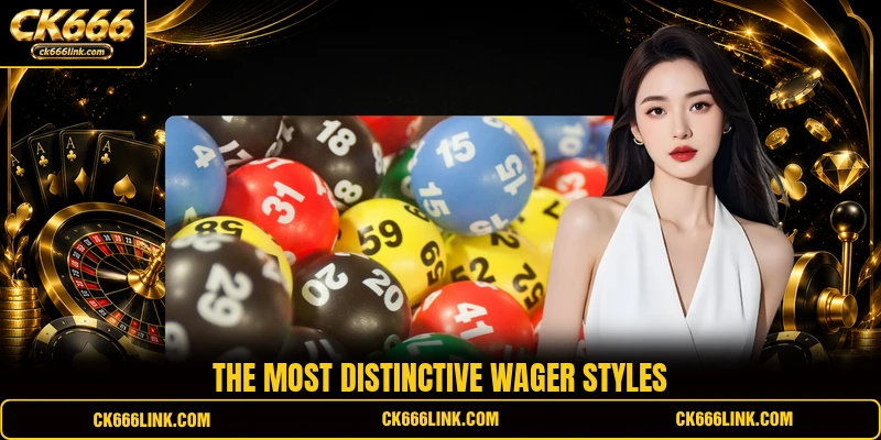 The most distinctive wager styles