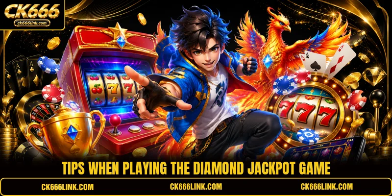 Tips when playing the diamond jackpot game